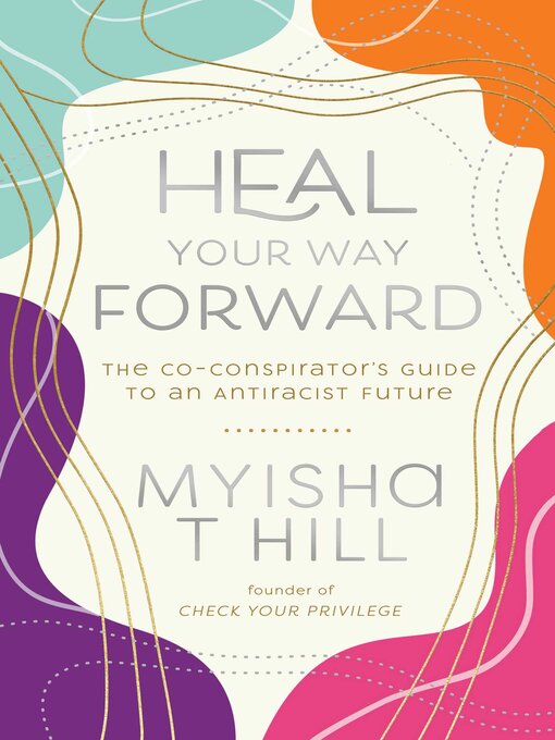 Title details for Heal Your Way Forward by myisha t hill - Available